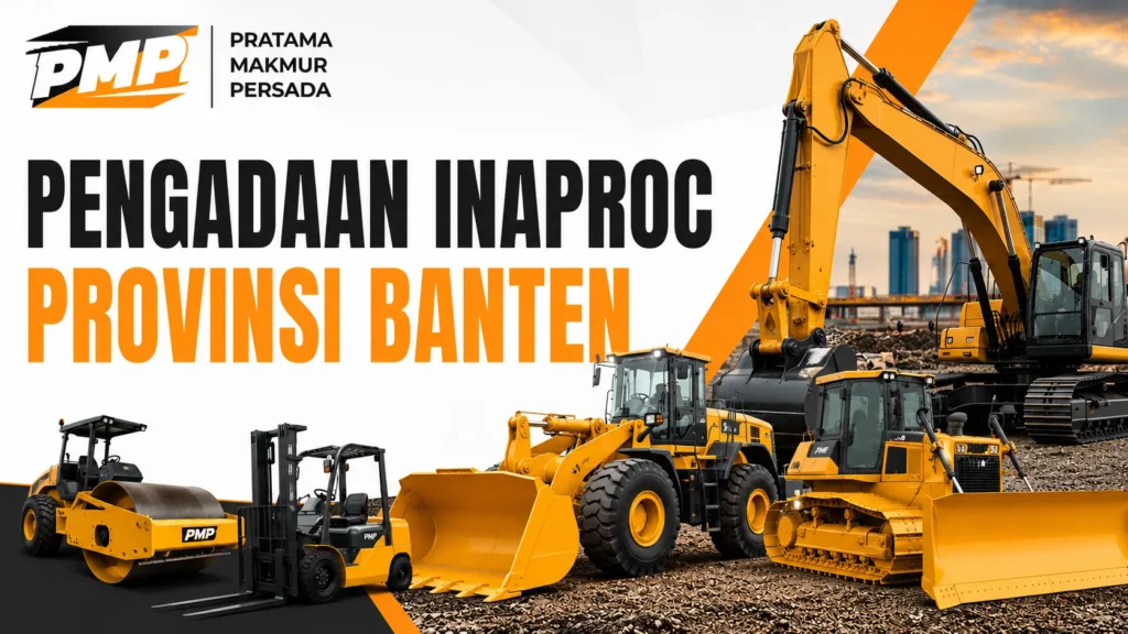 Pengadaan Inaproc Provinsi Banten untuk kebutuhan alat berat bersama Pratama Makmur Persada