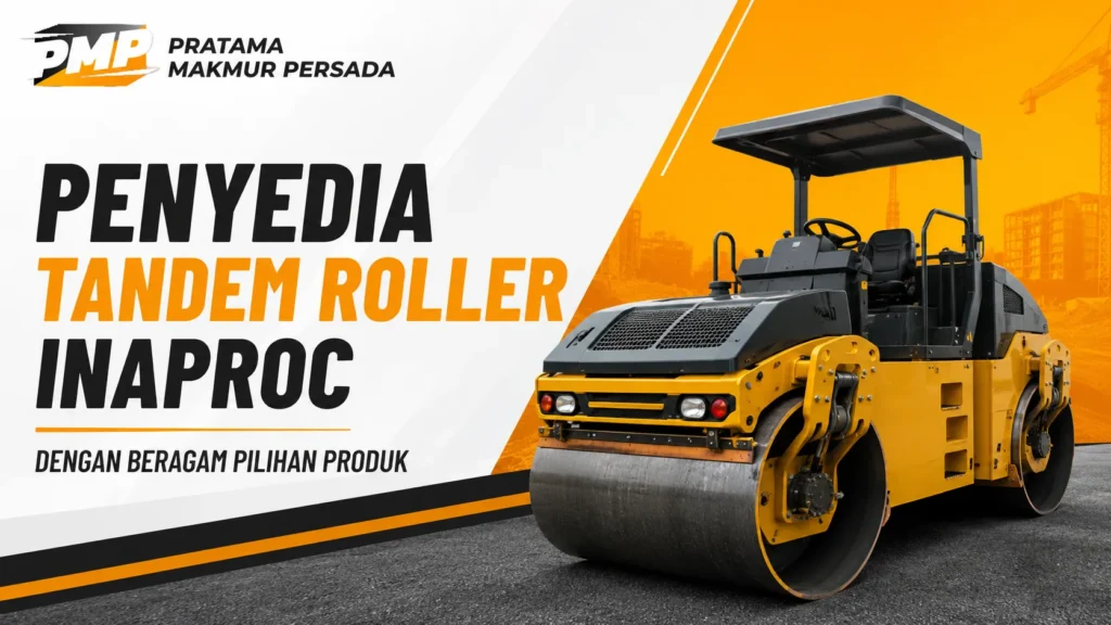Penyedia Tandem Roller Inaproc dengan beragam pilihan produk untuk pengadaan proyek pemerintah